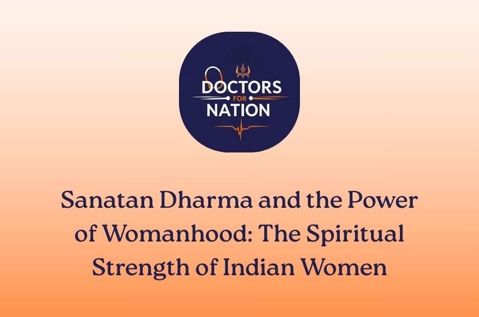 Sanatan Dharma and the Power of Womanhood: The Spiritual Strength of Indian Women